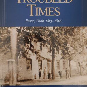 AUTOGRAPHED "Troubled Times: Provo, Utah 1855-1856" by D. Robert Carter | Paperback Book | 252 pages