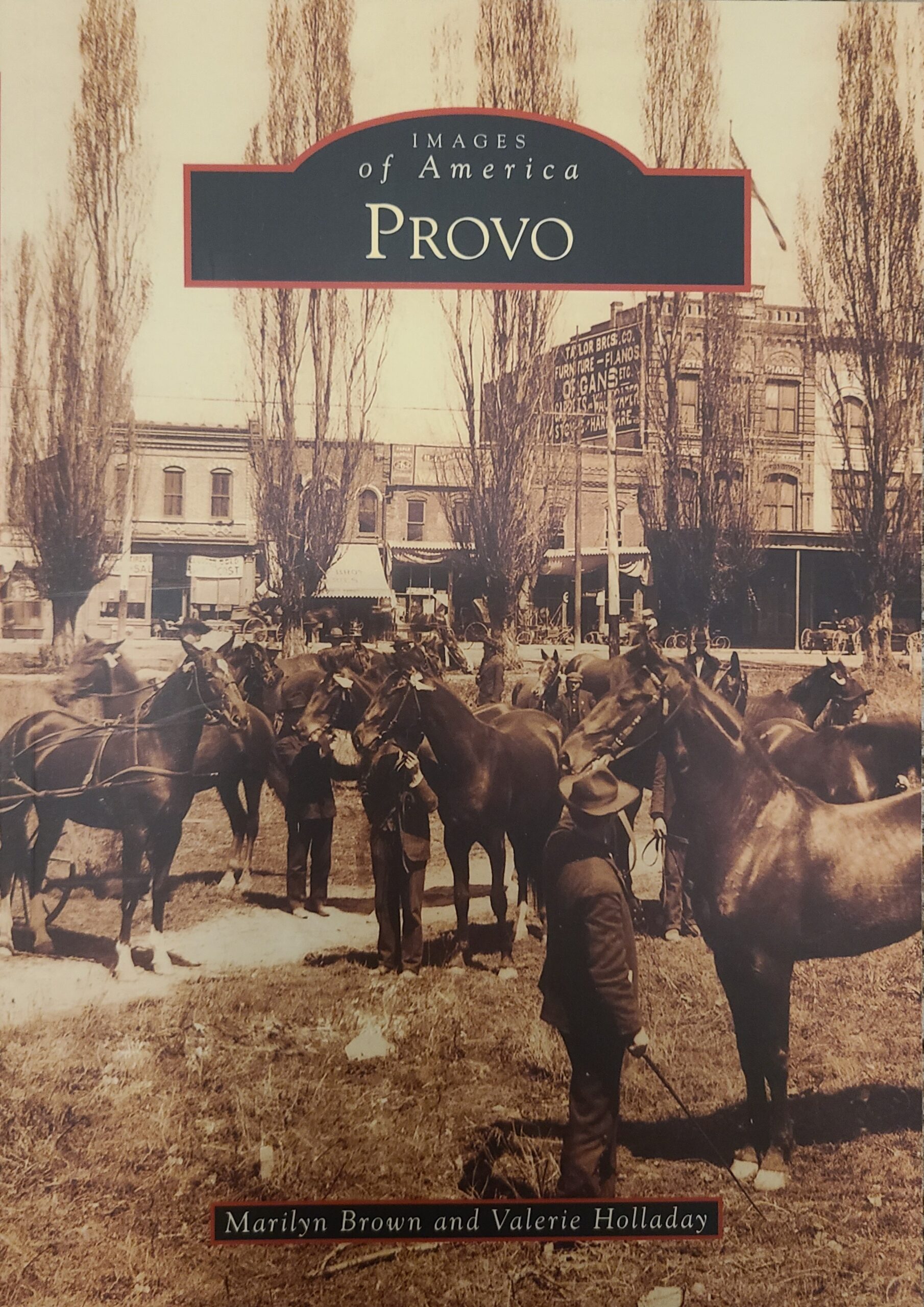 "Images of America: Provo, Utah" by Marilyn Brown and Valerie Holladay | Paperback Book | 128 pages