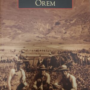 "Images of America: Orem, Utah" by Jay H. Buckley, Chase Arnold, and the Orem Public Library | Paperback Book | 128 pages
