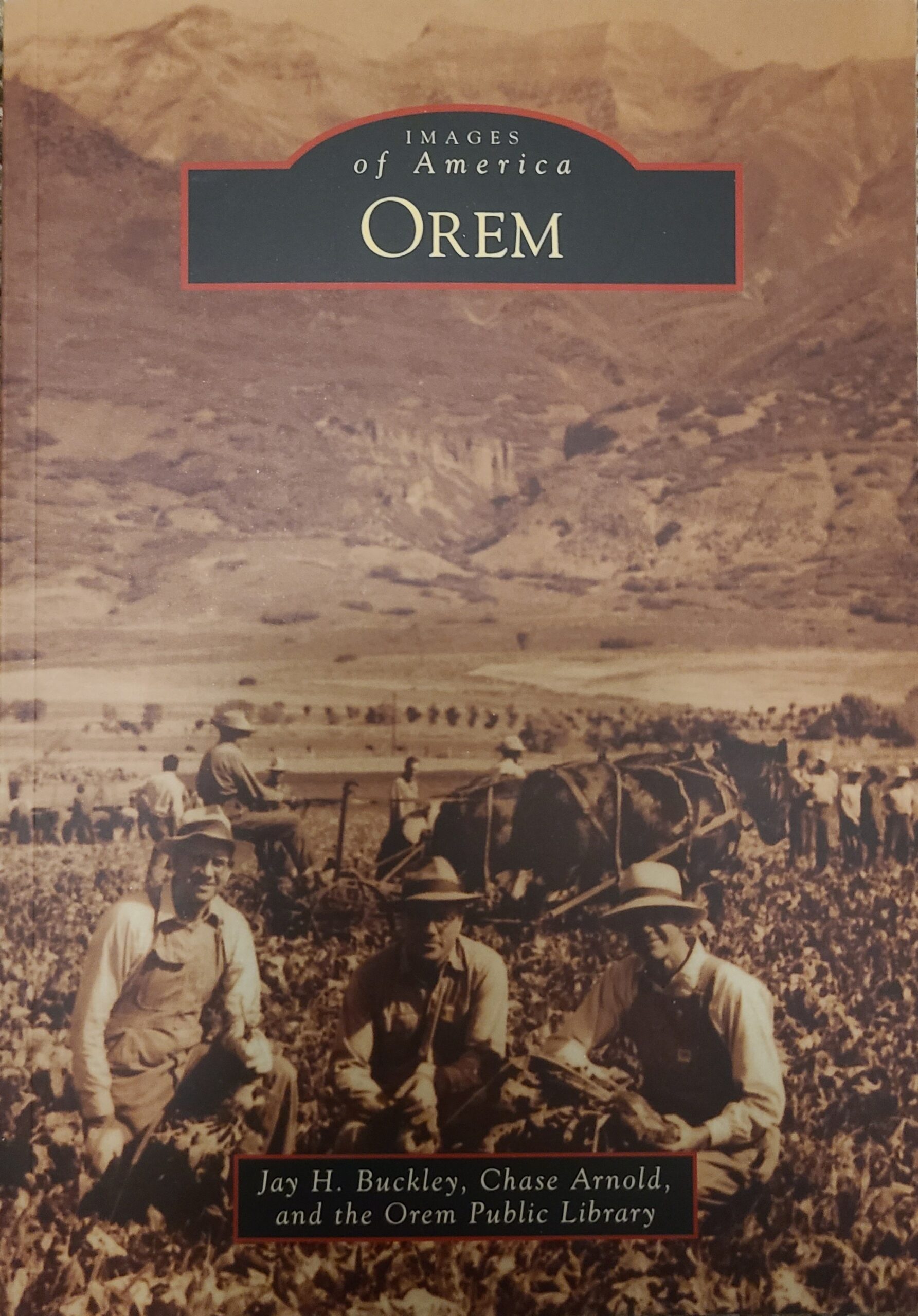 "Images of America: Orem, Utah" by Jay H. Buckley, Chase Arnold, and the Orem Public Library | Paperback Book | 128 pages