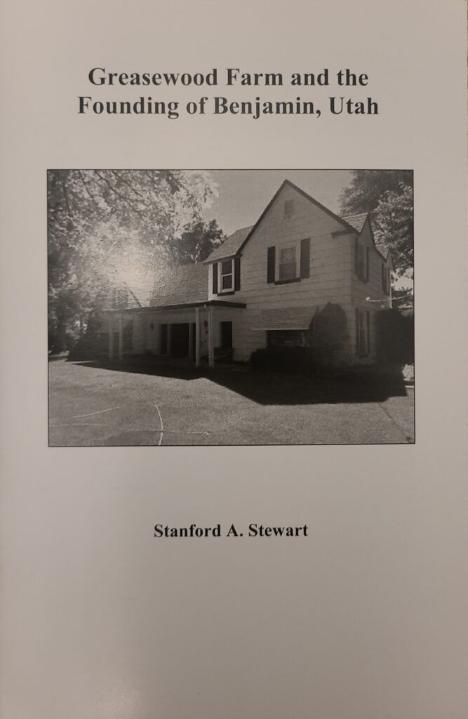 "Greasewood Farm and the Founding of Benjamin, Utah" by Stanford A. Stewart | Paperback Booklet | 68 pages