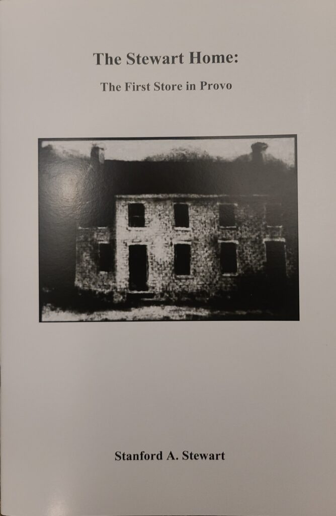 "The Stewart Home: The First Store in Provo" by Stanford A. Stewart | Paperback Booklet | 34 pages