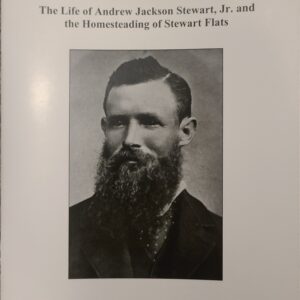 "Before Sundance: The Life of Andrew Jackson Stewart, Jr. and the Homesteading of Stewart Flats" by Stanford Alexander Stewart | Paperback Booklet | 64 pages