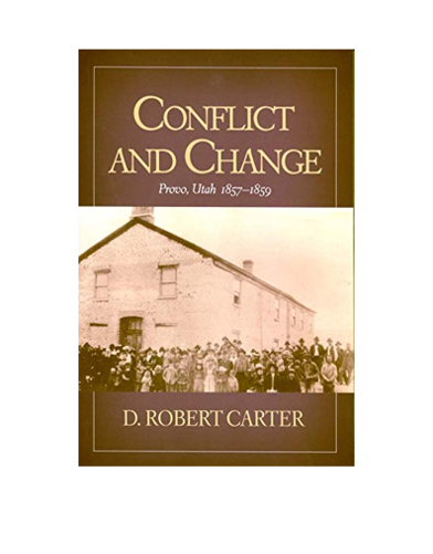 AUTOGRAPHED "Conflict and Change: Provo, Utah 1857-1859" by D. Robert Carter | Paperback Book | 345 pages